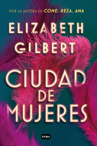 Libro Ciudad de mujeres - Elizabeth Gilbert