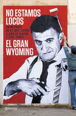 Libro No estamos locos - El Gran Wyoming