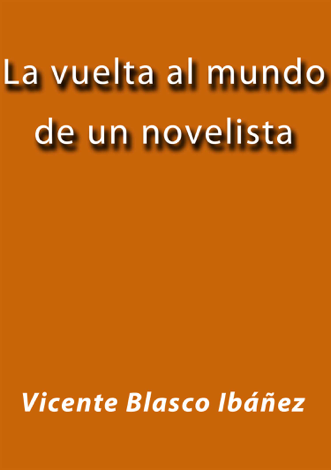 Libro La vuelta al mundo de un novelista - Vicente Blasco Ibáñez