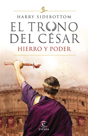 Libro Serie El trono del césar. Hierro y poder - Harry Sidebottom