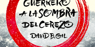 Libro El guerrero a la sombra del cerezo - David B. Gil