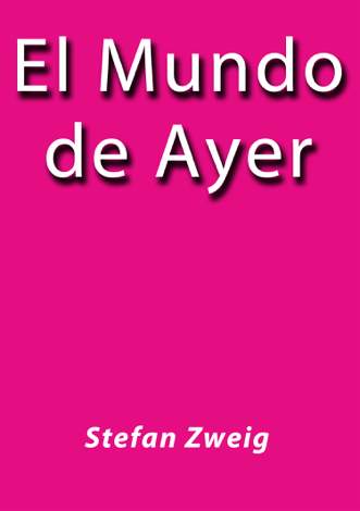 Libro El Mundo de Ayer - Stefan Zweig