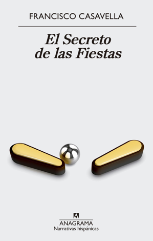 Libro El secreto de las fiestas - Francisco Casavella