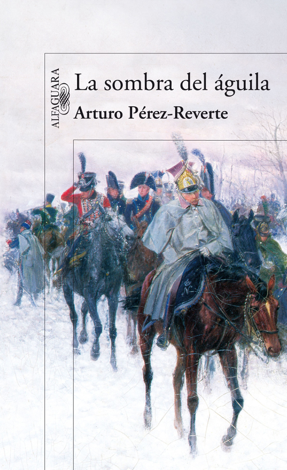 Libro La sombra del águila - Arturo Pérez-Reverte