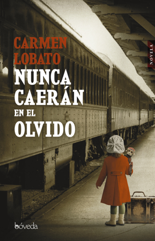 Libro Nunca caerán en el olvido - Carmen Lobato & Patricia Losa Pedrero