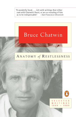 Libro Anatomy of Restlessness - Bruce Chatwin