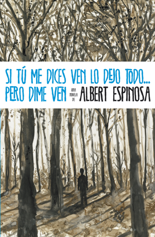 Libro Si tú me dices ven lo dejo todo... pero dime ven - Albert Espinosa