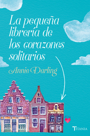 Libro La pequeña librería de los corazones solitarios - Annie Darling