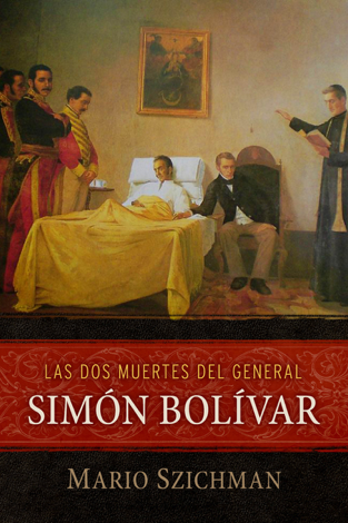 Libro Las dos muertes del general Simón Bolívar - Mario Szichman