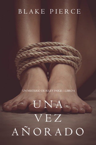 Libro Una Vez Añorado (Un Misterio de Riley Paige—Libro 6) - Blake Pierce