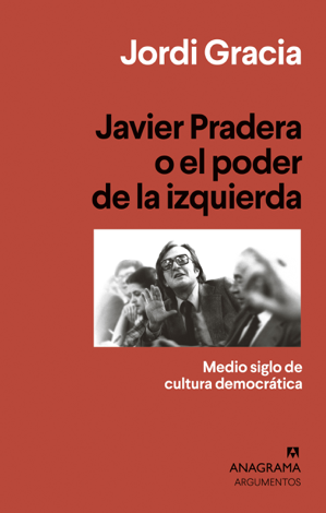 Libro Javier Pradera o el poder de la izquierda - Jordi Gracia