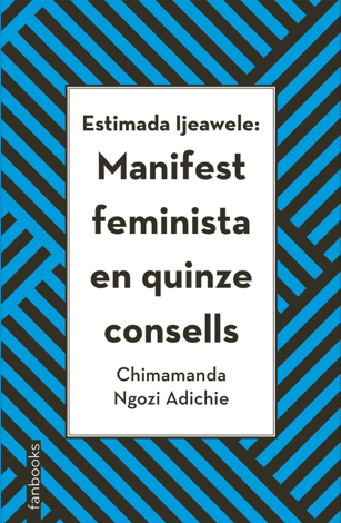 Libro Estimada Ijeawele: Manifest feminista en quinze consells - Chimamanda Ngozi Adichie