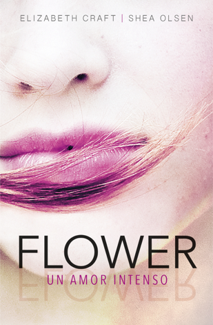 Libro Flower. Un amor intenso - Elizabeth Craft & Shea Olsen