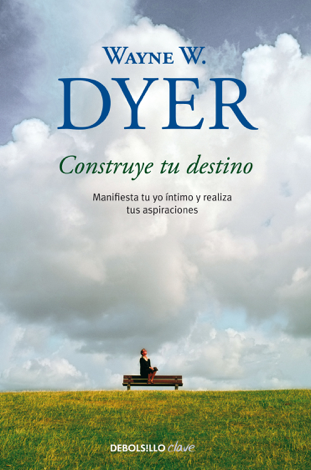 Libro Construye tu destino - Wayne W. Dyer