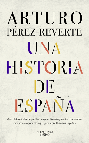 Libro Una historia de España - Arturo Pérez-Reverte