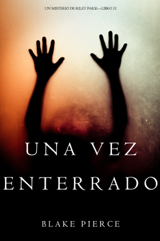 Libro Una Vez Enterrado (Un Misterio de Riley Paige—Libro 11) - Blake Pierce