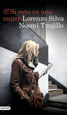 Libro Si esto es una mujer - Lorenzo Silva & Noemí Trujillo
