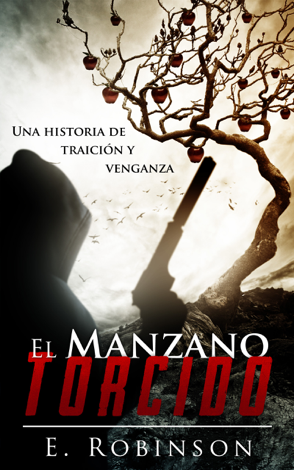 Libro El manzano torcido. Una historia de traición y Venganza. - E Robinson