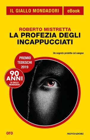 Libro La profezia degli incappucciati (Il Giallo Mondadori) - Roberto Mistretta