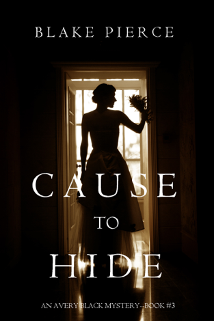 Libro Cause to Hide (An Avery Black Mystery—Book 3) - Blake Pierce