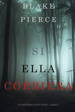 Libro Si Ella Corriera (Un Misterio Kate Wise—Libro 3) - Blake Pierce