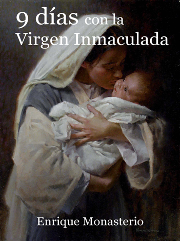 Libro 9 días con la Virgen Inmaculada - Enrique Monasterio