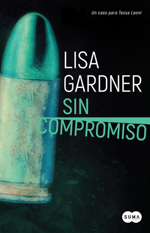 Libro Sin compromiso (Tessa Leoni 2) - Lisa Gardner