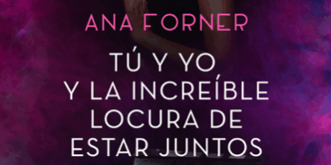 Libro Tú y yo y la increíble locura de estar juntos - Ana Forner