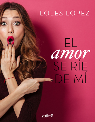 Libro El amor se ríe de mí - Loles Lopez