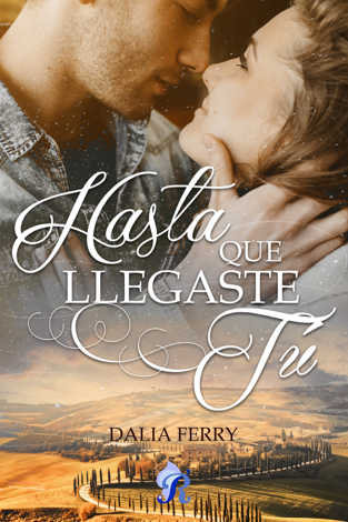 Libro Hasta que llegaste tú - Dalia Ferry