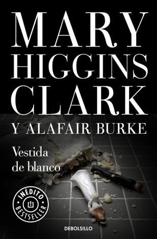 Libro Vestida de blanco (Bajo sospecha 3) - Mary Higgins Clark & Alafair Burke