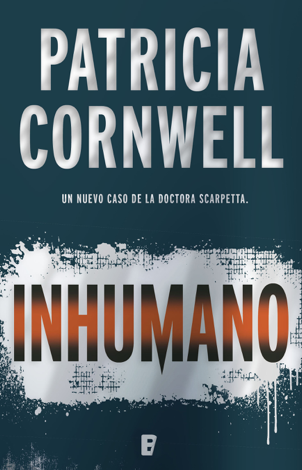 Libro Inhumano (Doctora Kay Scarpetta 23) - Patricia Cornwell