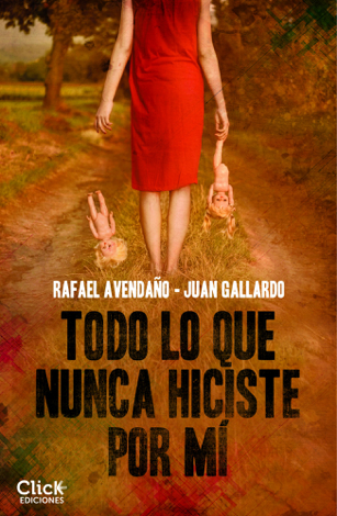 Libro Todo lo que nunca hiciste por mí - Rafael Avendaño & Juan Gallardo