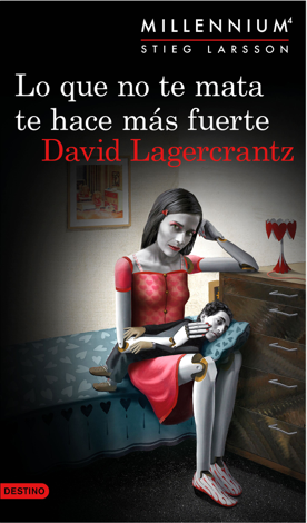 Libro Lo que no te mata te hace más fuerte (Serie Millennium 4) - David Lagercrantz