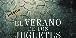 470×470 Libro El verano de los juguetes muertos (Inspector Salgado 1) - Toni Hill