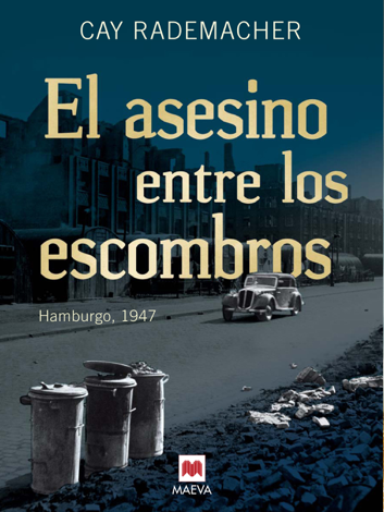 Libro El asesino entre los escombros - Cay Rademacher