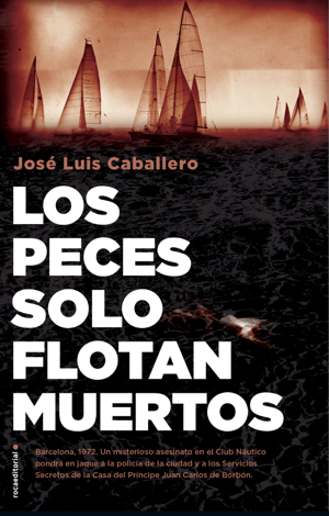 Libro Los peces solo flotan muertos - José Luis Caballero