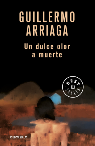 Libro Un dulce olor a muerte - Guillermo Arriaga