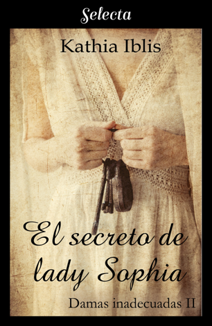 Libro El secreto de lady Sophia (Damas inadecuadas 2) - Kathia Iblis