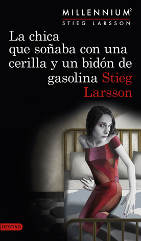 Libro La chica que soñaba con una cerilla y un bidón de gasolina (Serie Millennium 2) - Stieg Larsson