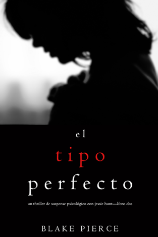 Libro El Tipo Perfecto (Thriller de suspense psicológico con Jessie Hunt—Libro Dos) - Blake Pierce