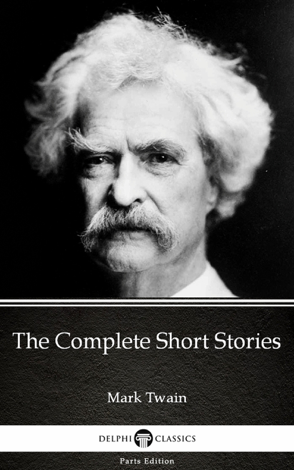 Libro The Complete Short Stories by Mark Twain (Illustrated) - Mark Twain & Delphi Classics