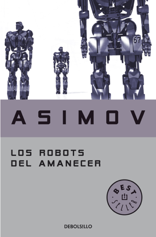 Libro Los robots del amanecer (Serie de los robots 4) - Isaac Asimov