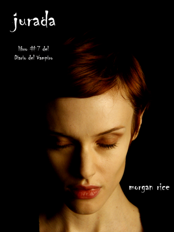 Libro Jurada (Libro #7 del Diario del Vampiro) - Morgan Rice