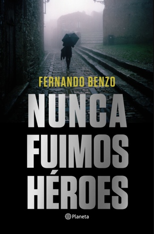 Libro Nunca fuimos héroes - Fernando Benzo