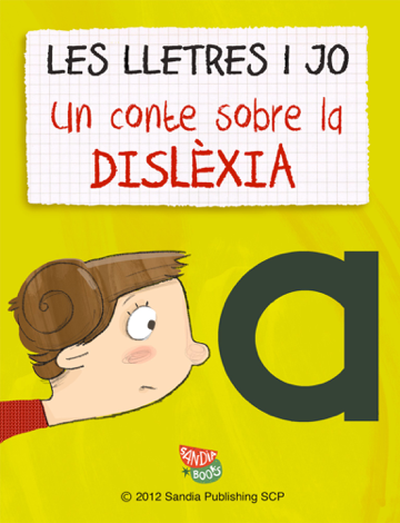 Libro Les lletres i jo: Un conte sobre la dislèxia - Iraida Llucià i Bagüés & Alicia Bailey Garrido