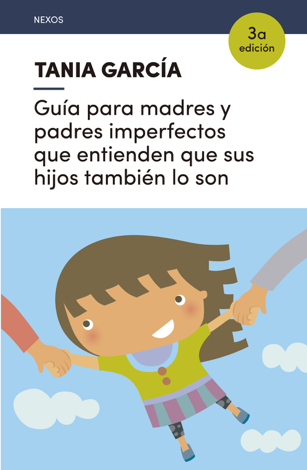 Libro Guía para madres y padres imperfectos que entienden que sus hijos también lo son - Tania García