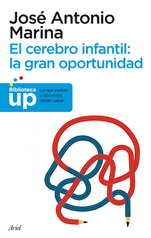 Libro El cerebro infantil: la gran oportunidad - José Antonio Marina