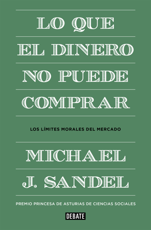 Libro Lo que el dinero no puede comprar - Michael J. Sandel