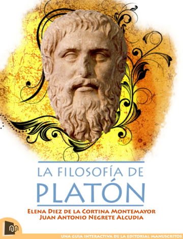 Libro La filosofía de Platón - Elena Diez de la Cortina Montemayor & Juan Antonio Negrete Alcudia